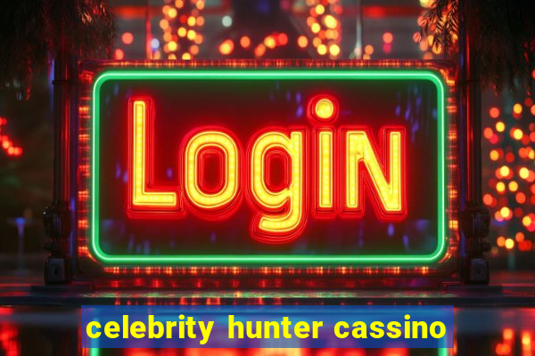 celebrity hunter cassino